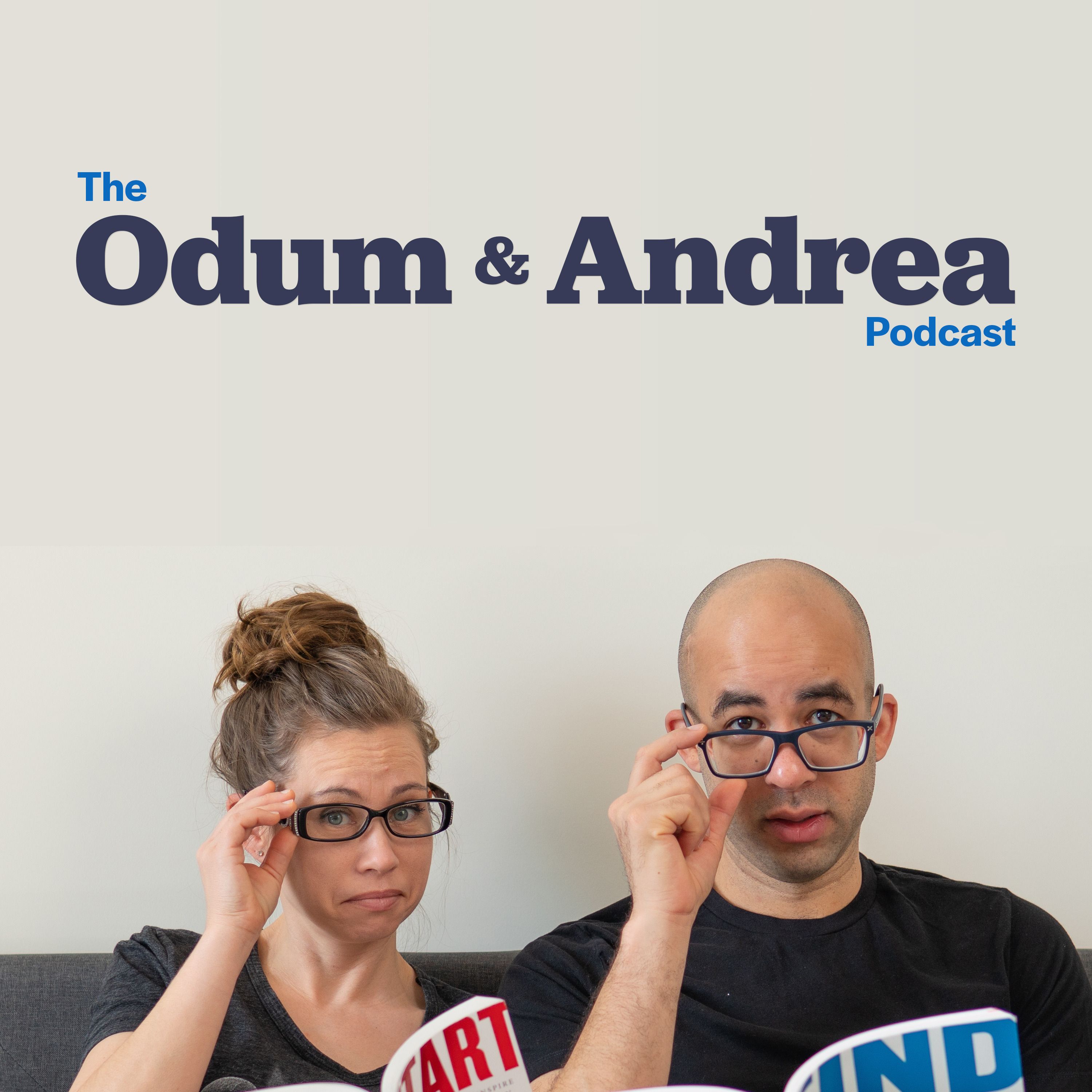 The Odum & Andrea Podcast
