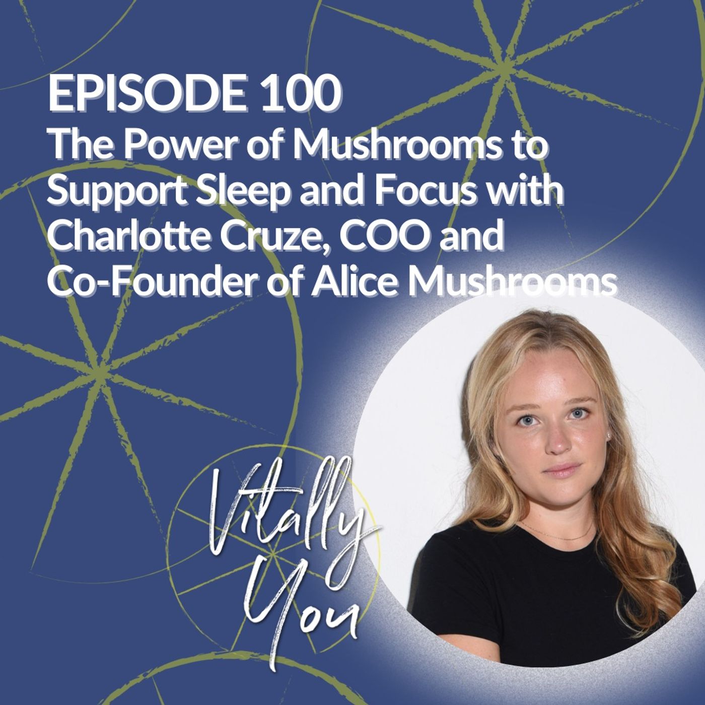 The Power of Mushrooms to Support Sleep and Focus with Charlotte Cruze, COO and Co-Founder of Alice Mushrooms