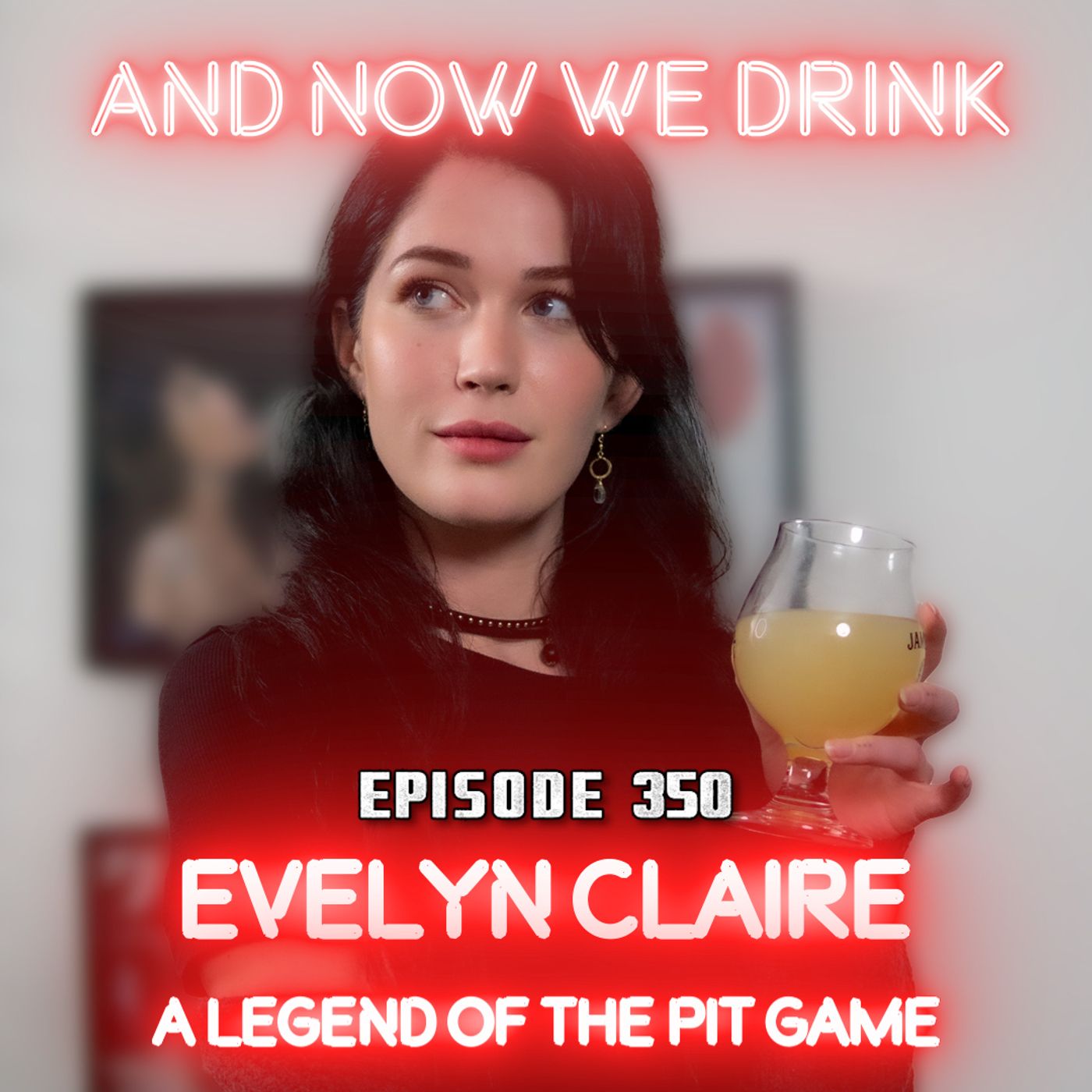 And Now We Drink Episode 350: With Evelyn Claire episode artwork