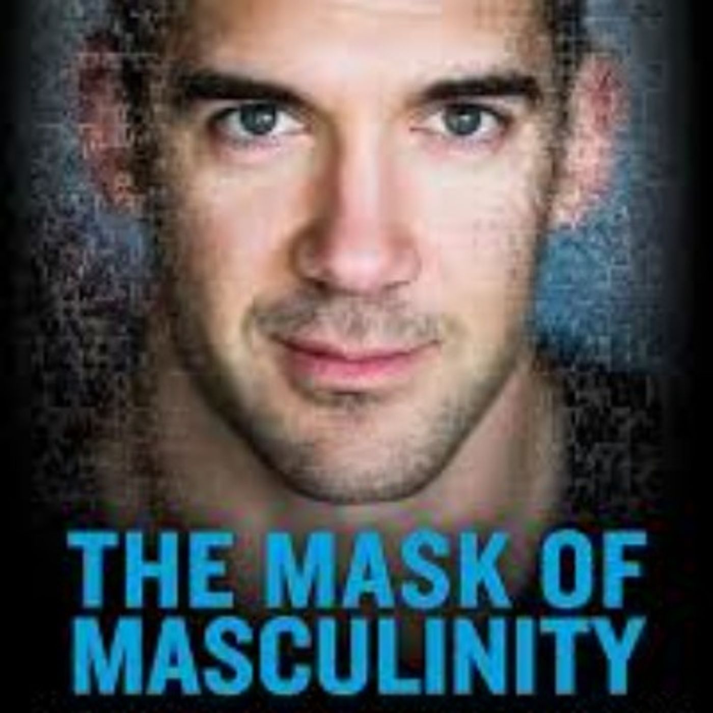 #157 The Mask of Masculinity Part 1