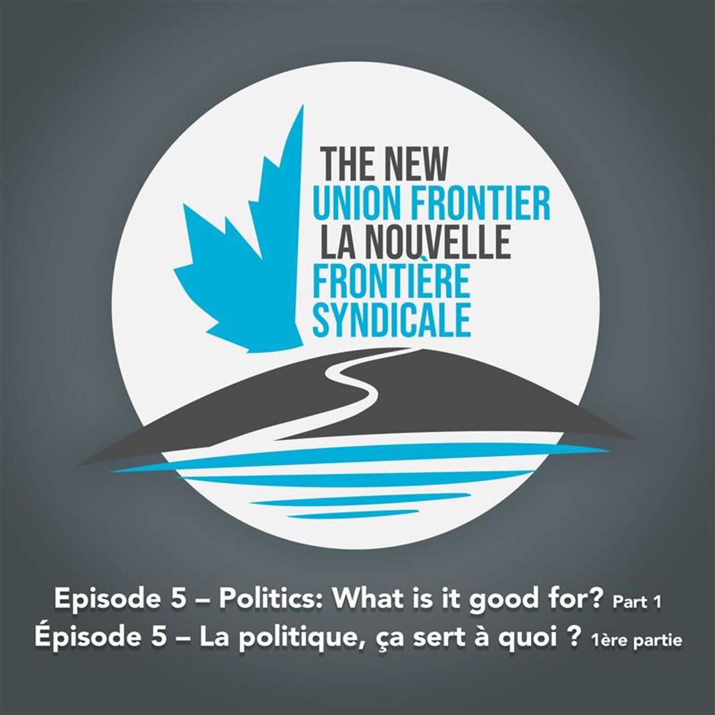 Episode 5 - Politics: What is it good for? (part one) / Épisode 5 - La politique, ça sert à quoi? (première partie)
