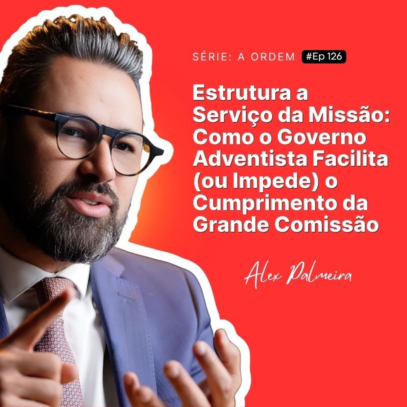 Estrutura a Serviço da Missão: Como o Governo Adventista Impulsiona a Grande Comissão episode artwork