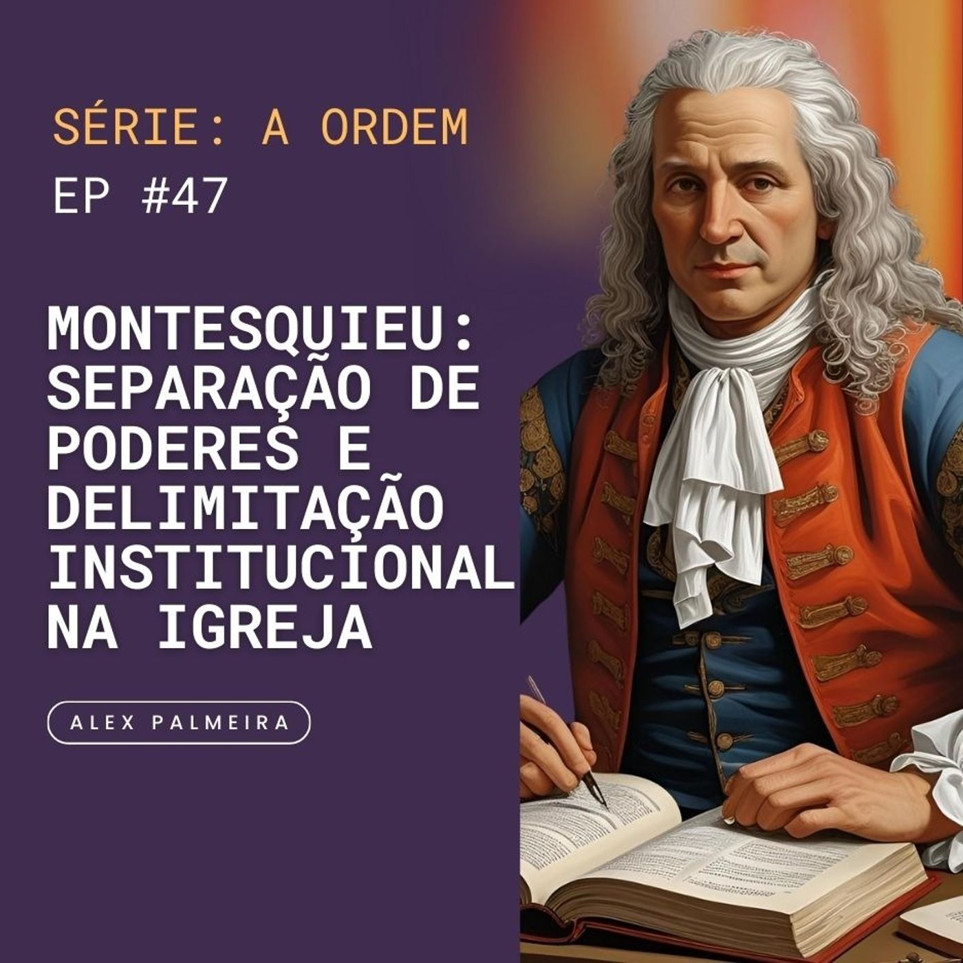 Ep 47 - Montesquieu: Separação de Poderes e Delimitação Institucional na Igreja Ep 47 - Montesquieu: Separação de Poderes e Delimitação Institucional na Igreja