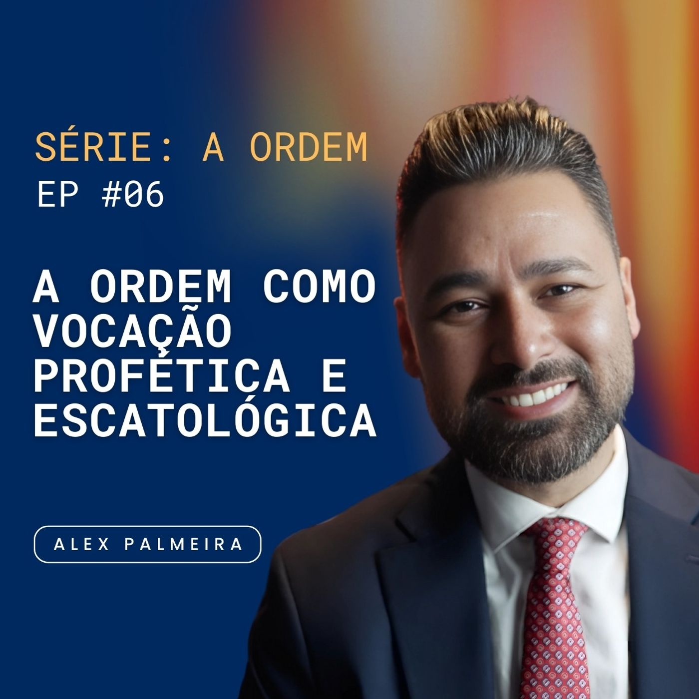 Ep 06 - A Ordem como Vocação Profética e Escatológica