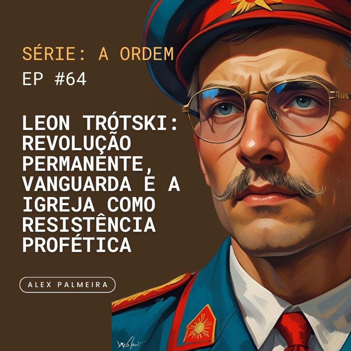 Ep 64 - Leon Trótski – Revolução Permanente, Vanguarda e a Igreja como Resistência Profética