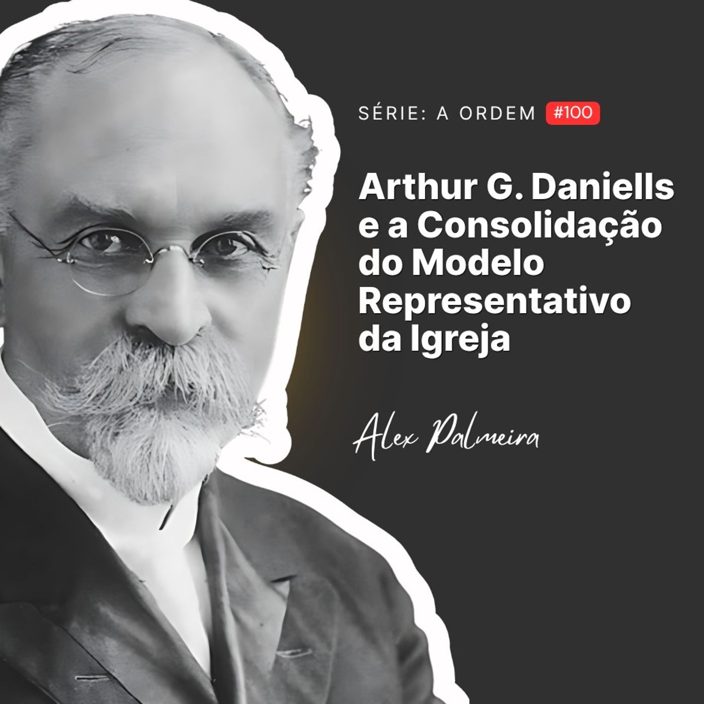 Arthur Daniells: O Homem que Desenhou a Igreja Adventista Moderna episode artwork