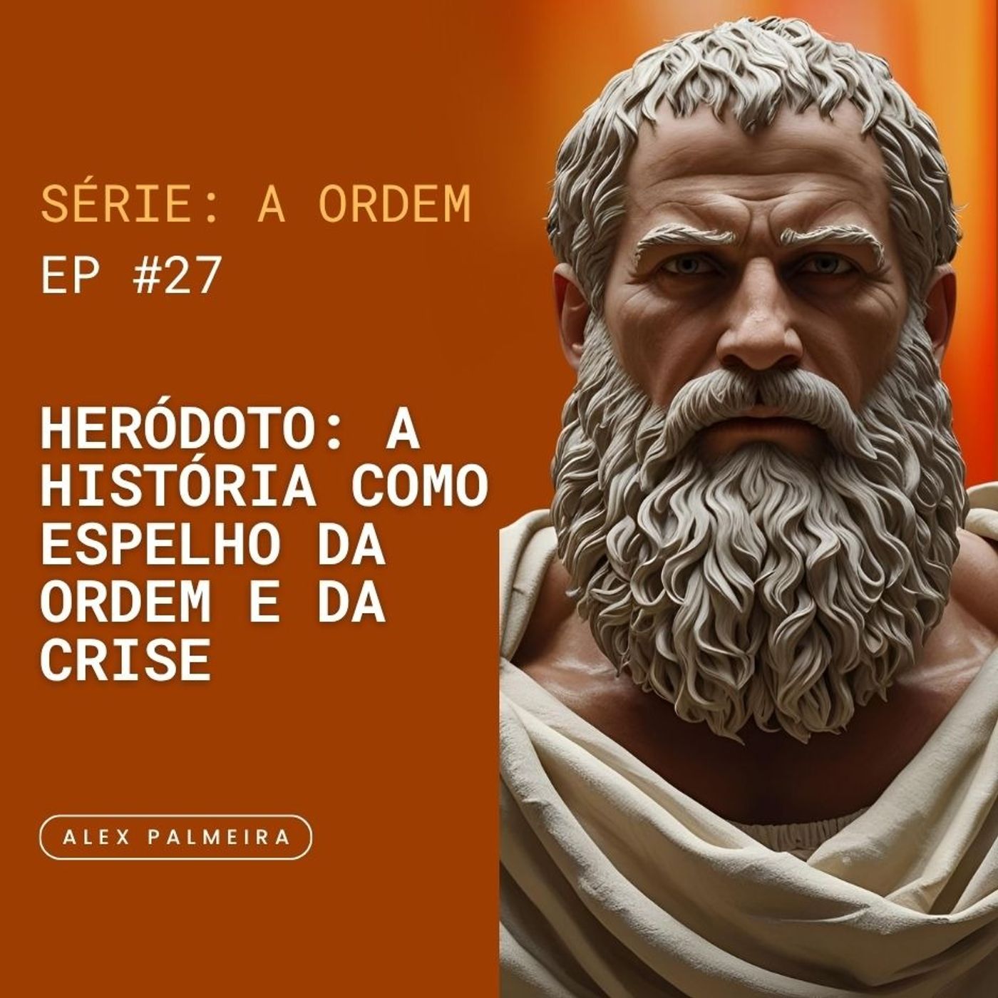 Ep 27 - Heródoto: A História como Espelho da Ordem e da Crise