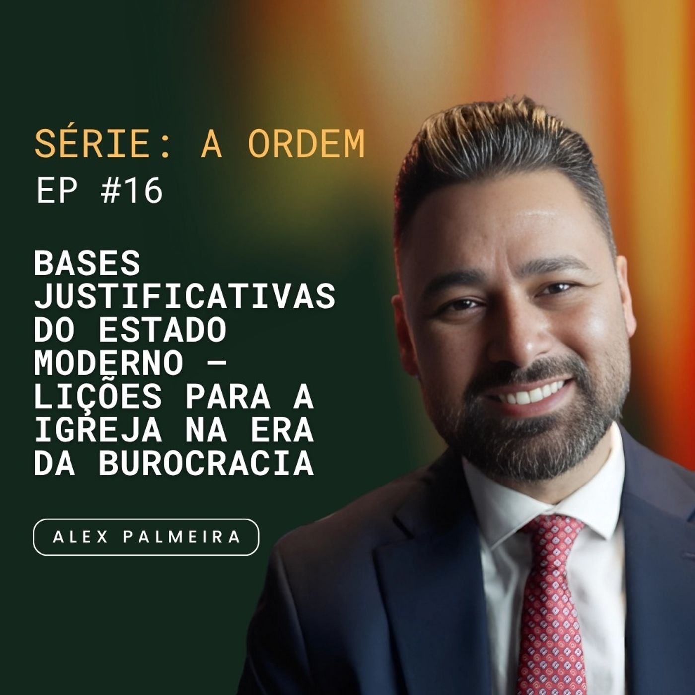 Ep 16 - Bases Justificativas do Estado Moderno - Lições para a Igreja na Era da Burocracia