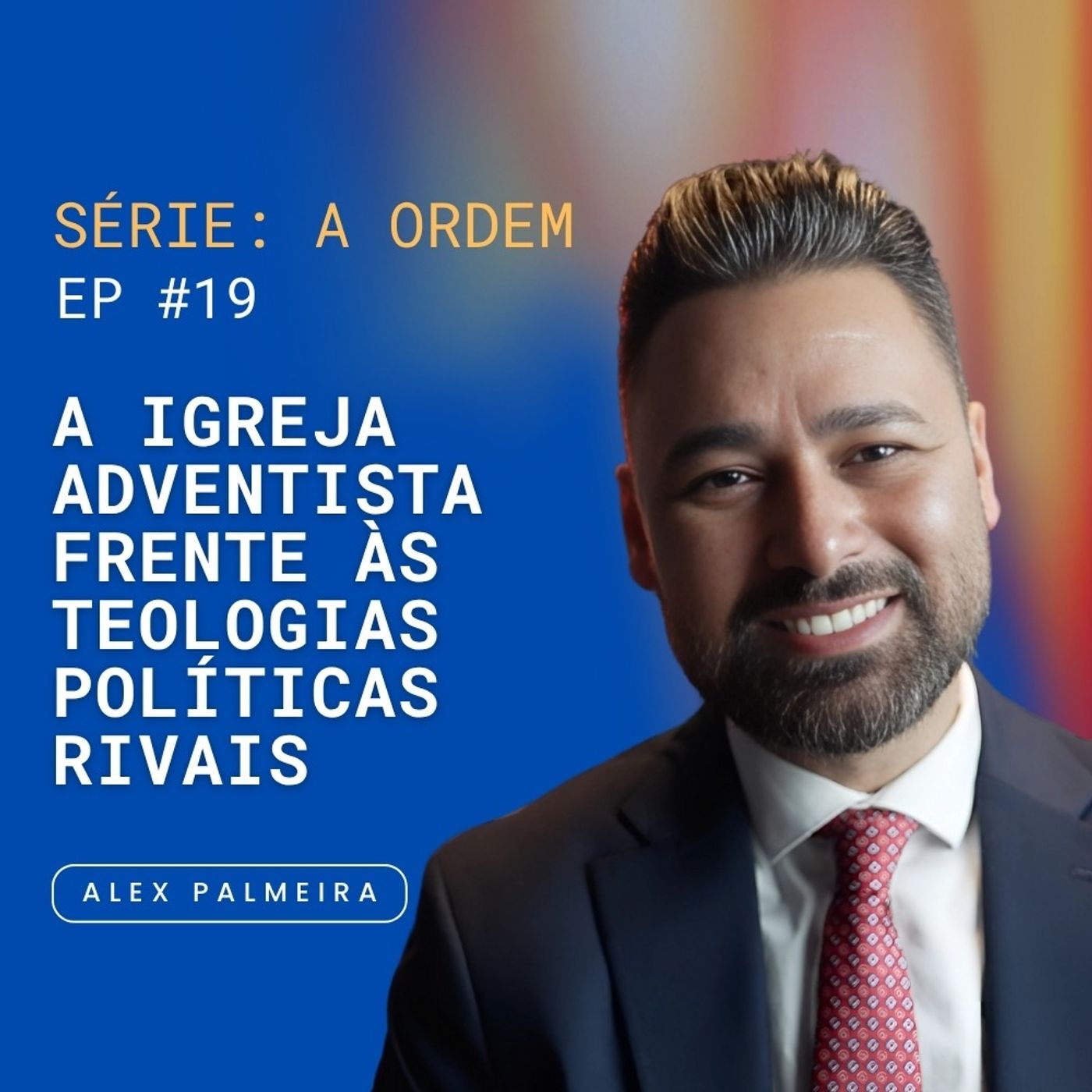 Ep 19 - A Igreja Adventista Frente às Teologias Políticas Rivais