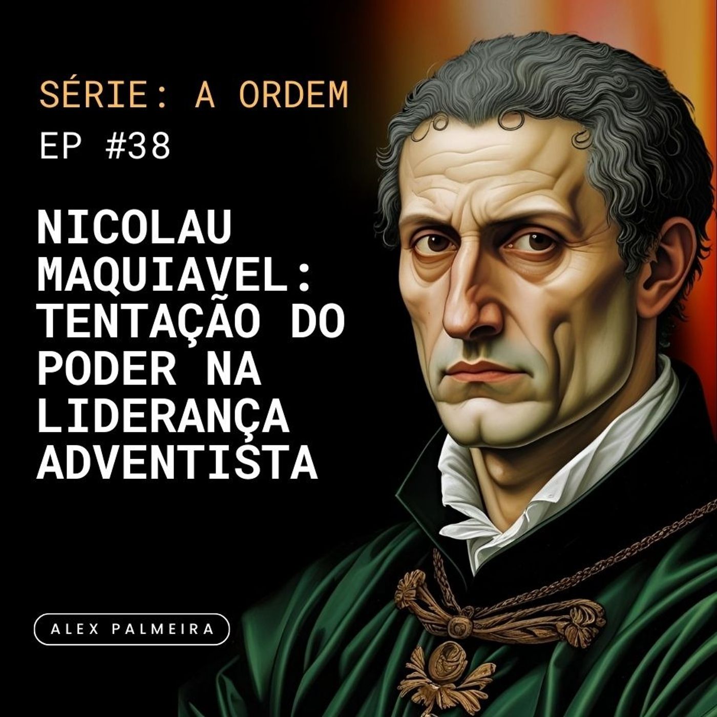 Ep 38 - Maquiavel: Tentação do Poder na Liderança Adventista