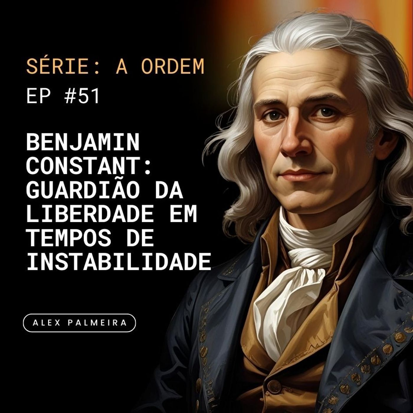 Ep 51 - Benjamin Constant: Guardião da Liberdade em Tempos de Instabilidade Ep 51 - Benjamin Constant: Guardião da Liberdade em Tempos de Instabilidade