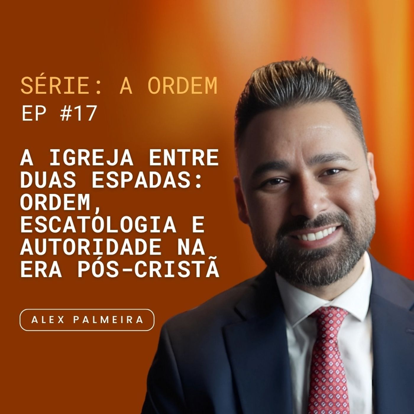 Ep 17 - A Igreja entre Duas Espadas: Ordem, Escatologia e Autoridade na Era Pós-Cristã