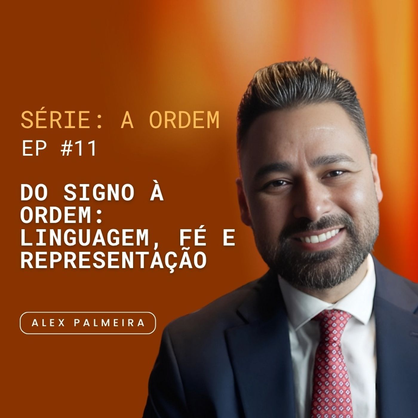 Ep 11 - Do Signo à Ordem: Linguagem, Fé e Representação