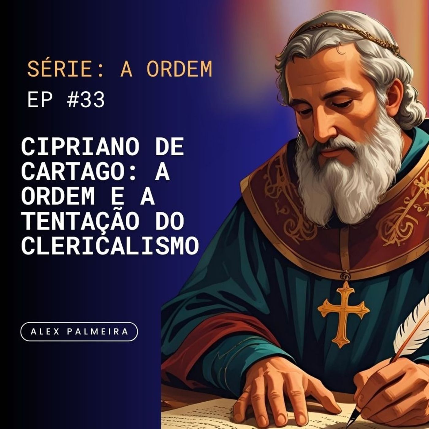 Ep 33 - Cipriano de Cartago: A Ordem e a Tentação do Clericalismo
