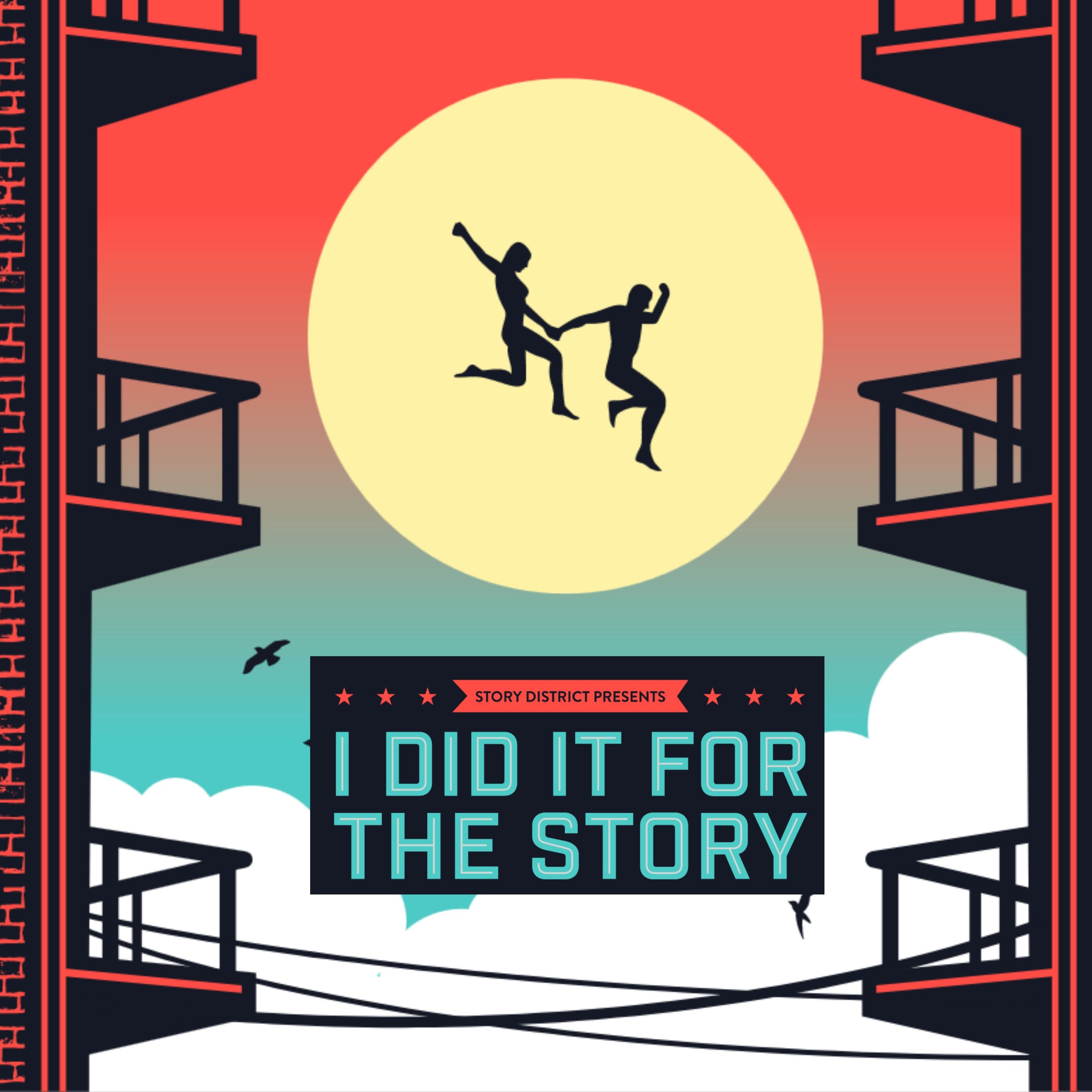 Story District presents: I Did It for the Story