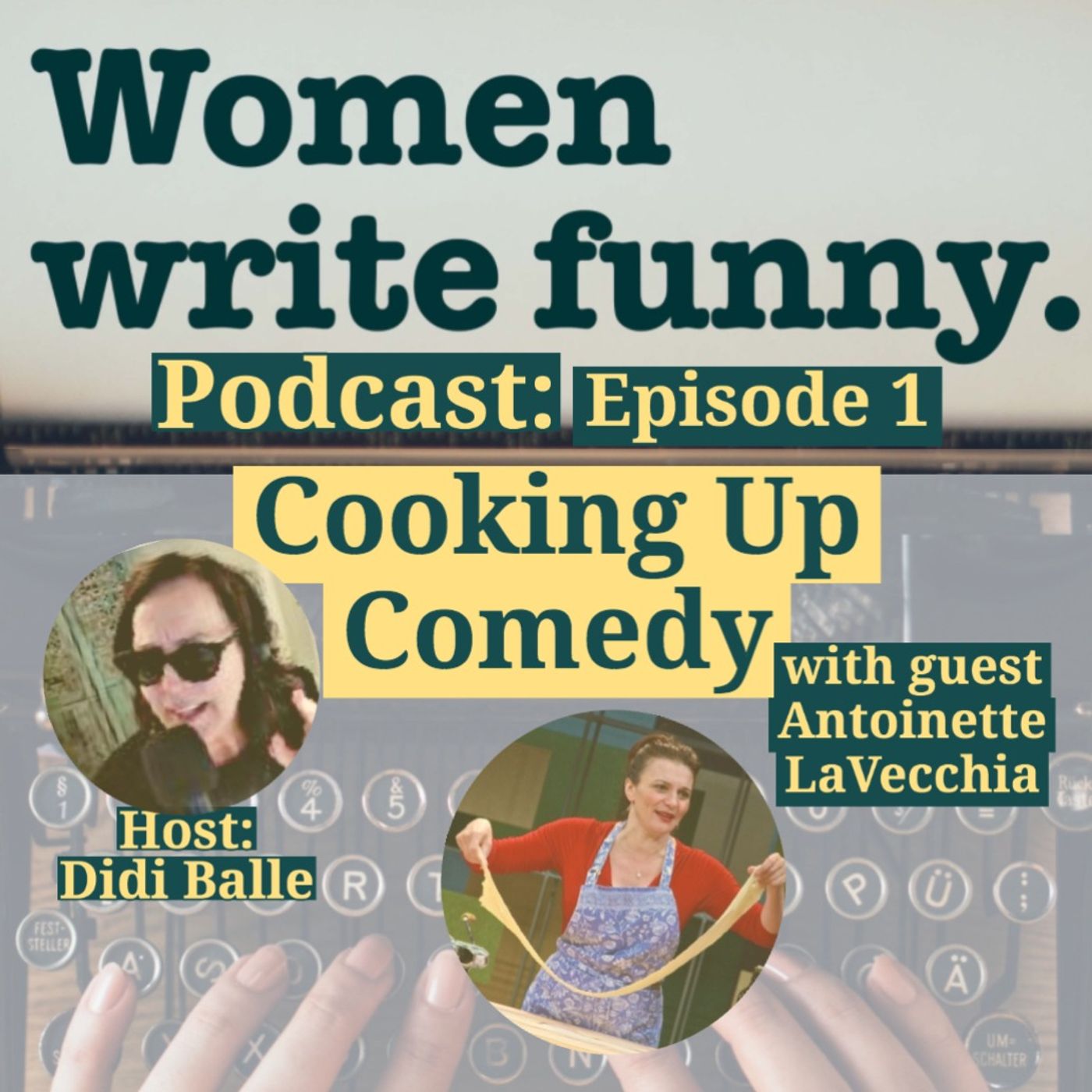 Women Write Funny: Cooking Up Comedy with Broadway actor-comediene-writer Antoinette LaVecchia and Host Didi Balle
