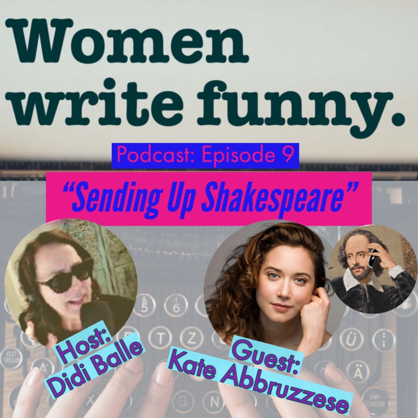 Women Write Funny Ep. 9: Sending Up Shakespeare with Writer and Actor Kate Abbruzzese. With Host Didi Balle.
