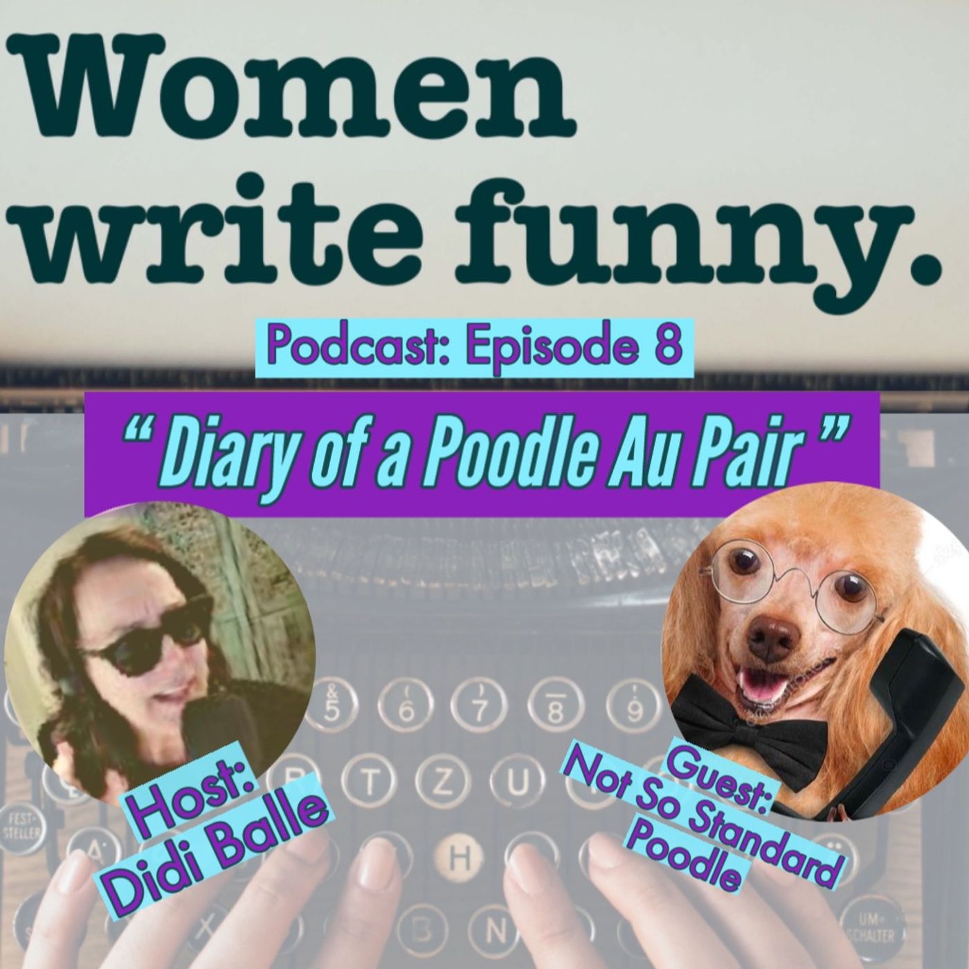 Interview With My Psyche: DIARY OF A POODLE AU PAIR. With WOMEN WRITE FUNNY Host and Writer Didi Balle