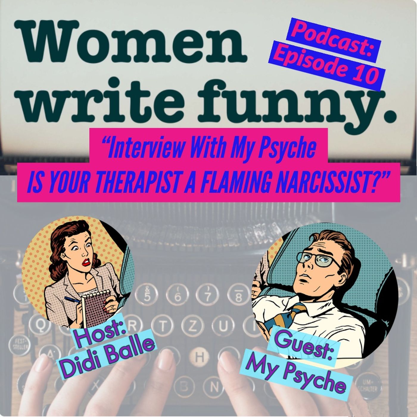 IS YOUR THERAPIST A FLAMING NARCISSIST? A new Interview With My Psyche. With Host and Author DIDI BALLE.