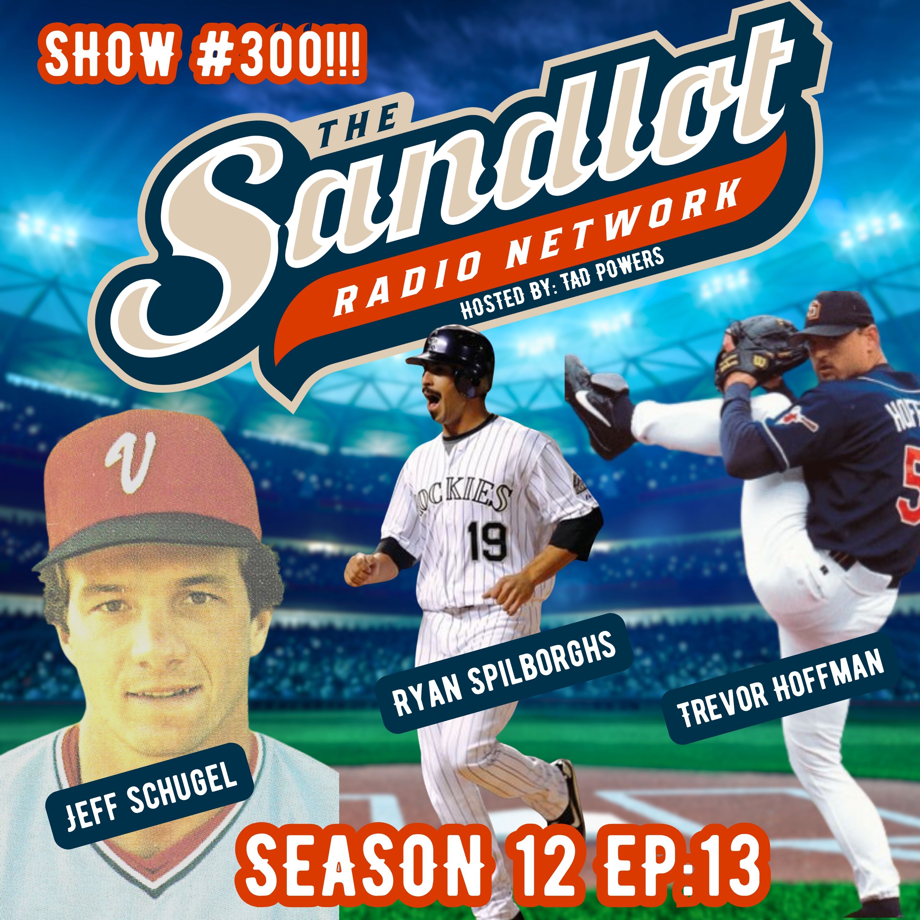 Sandlot's Landmark 300th show features Who's Hot and Who's Not in MLB with Rockies own Ryan Spilborghs, Plus Hall of Famer Trevor Hoffman and Reds scout Jeff Schugal episode artwork