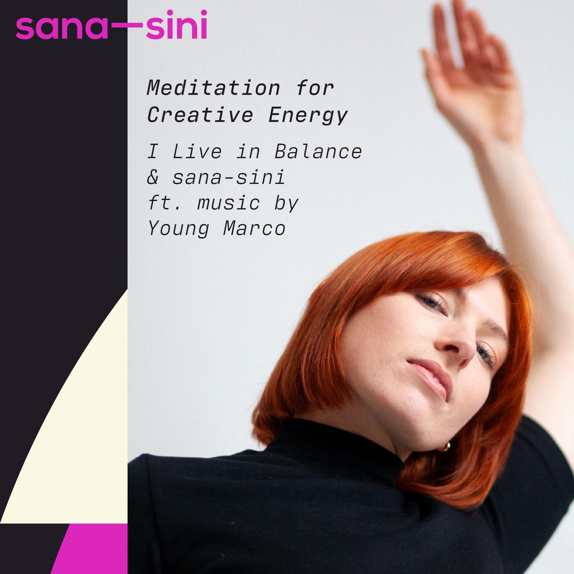 A gift: Meditation for Creative Energy — I Live in Balance & sana-sini, ft. music by Young Marco