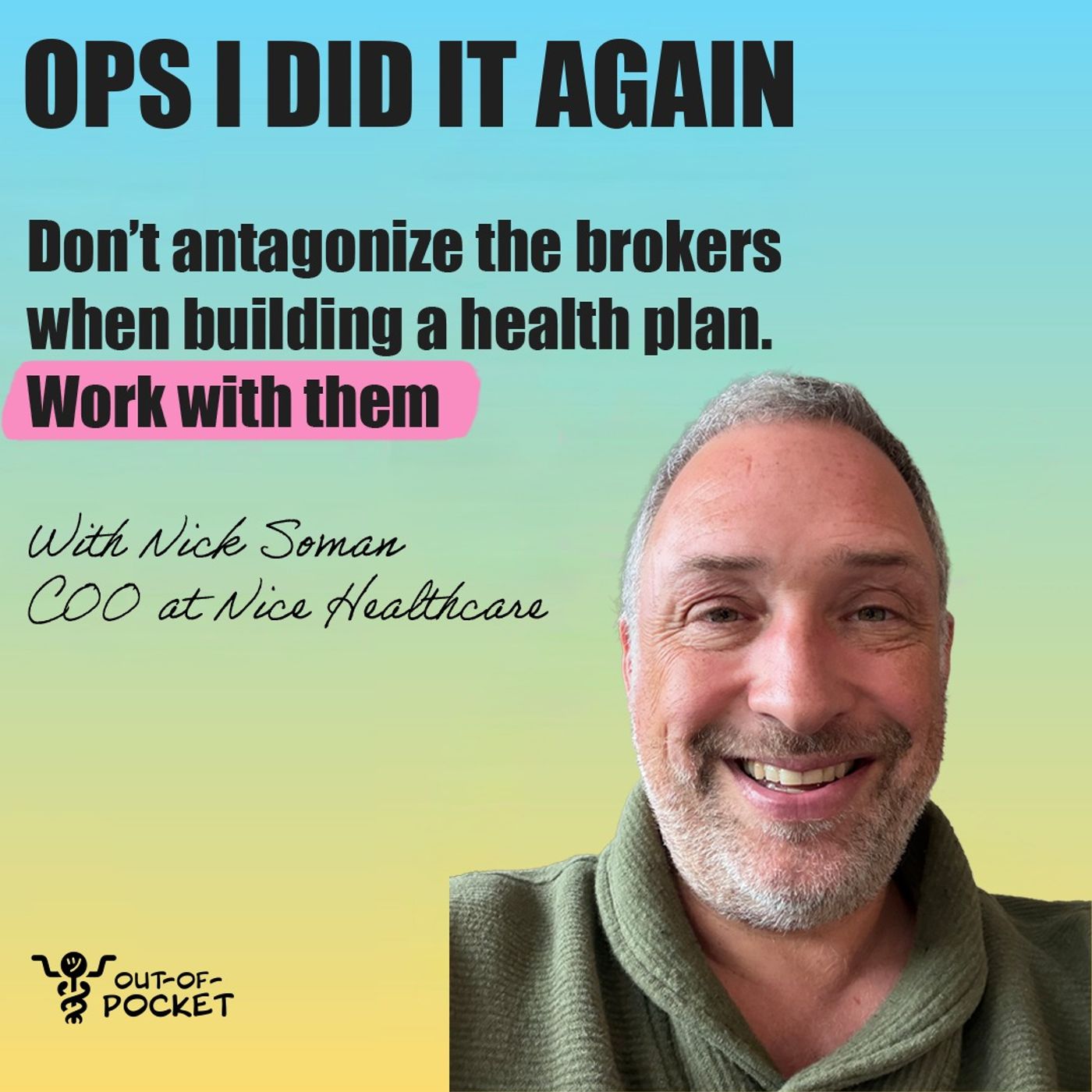 Ignore brokers at your own risk. Antagonize them at your ruin. Build a health plan with Nick Soman