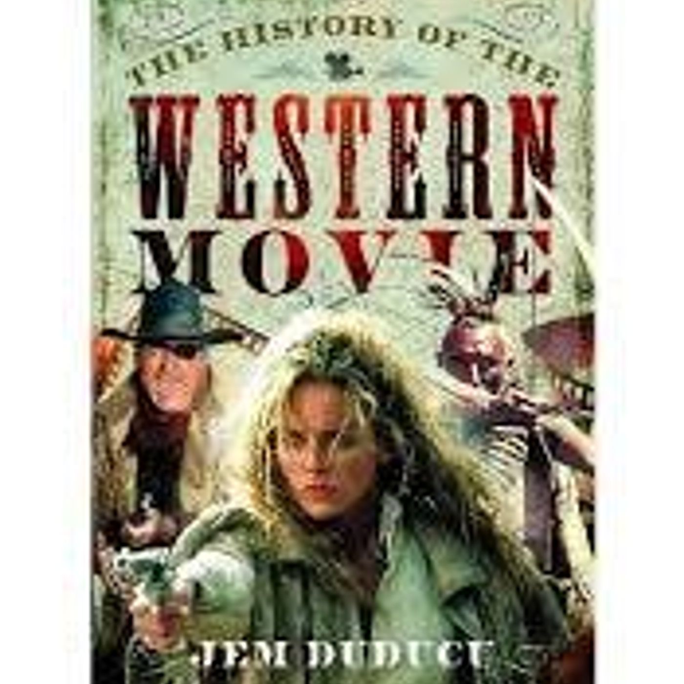 The History of the Western Movie with Jem Duducu