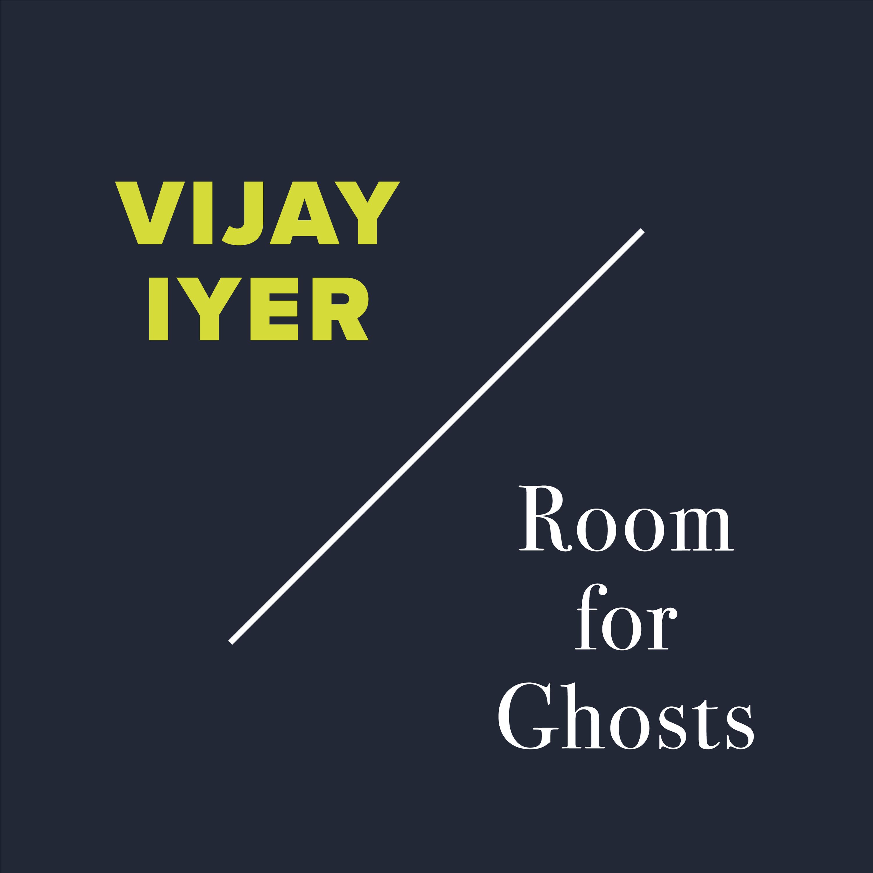 Vijay Iyer: Room for Ghosts