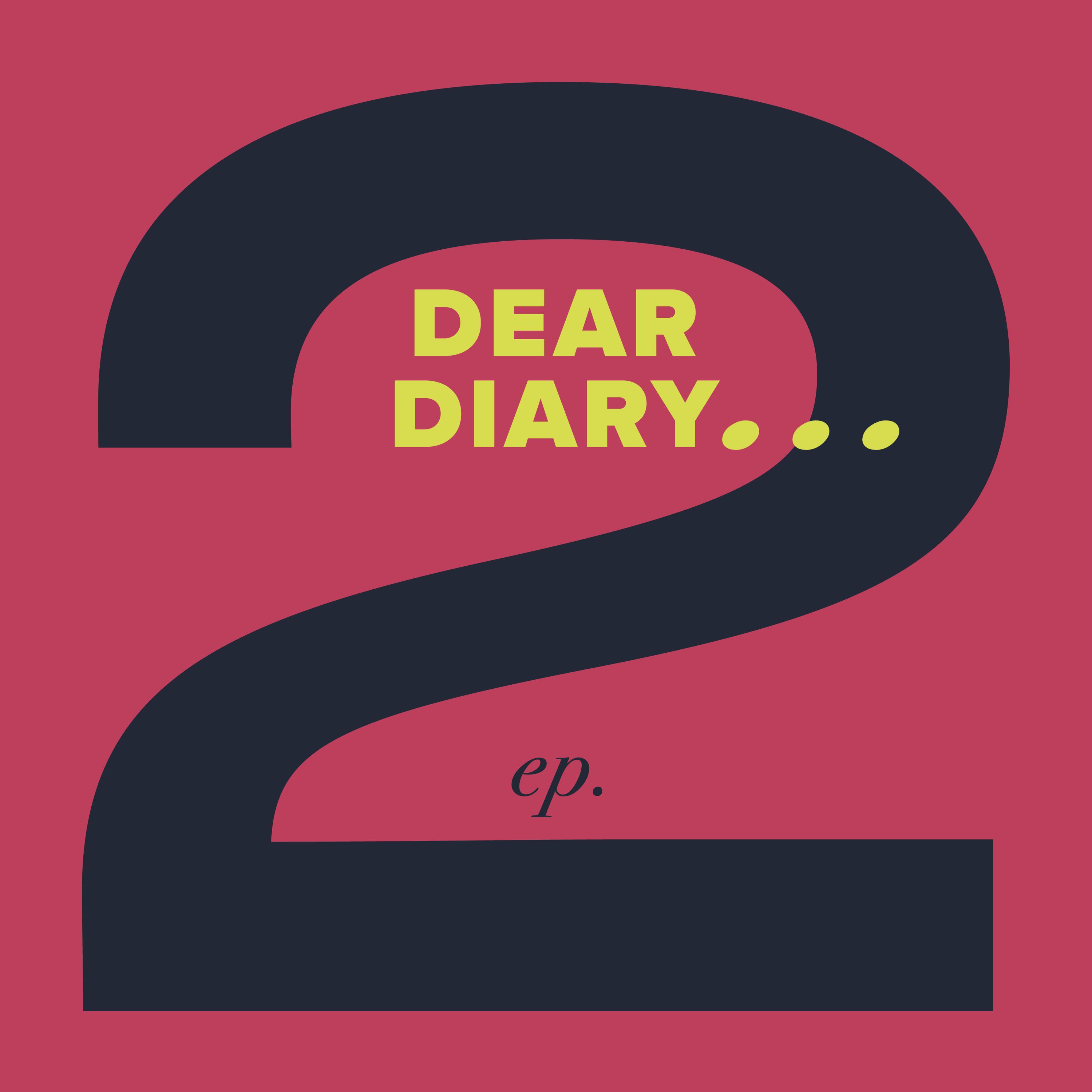 2: Dear Diary...