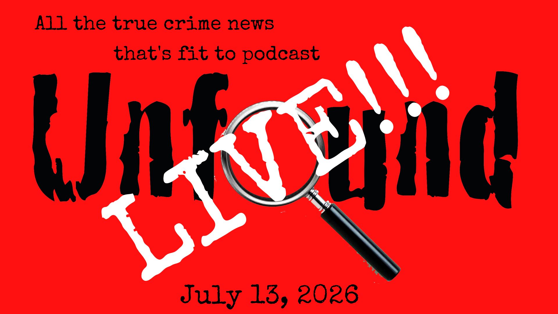 Unfound Live for July 13, 2026