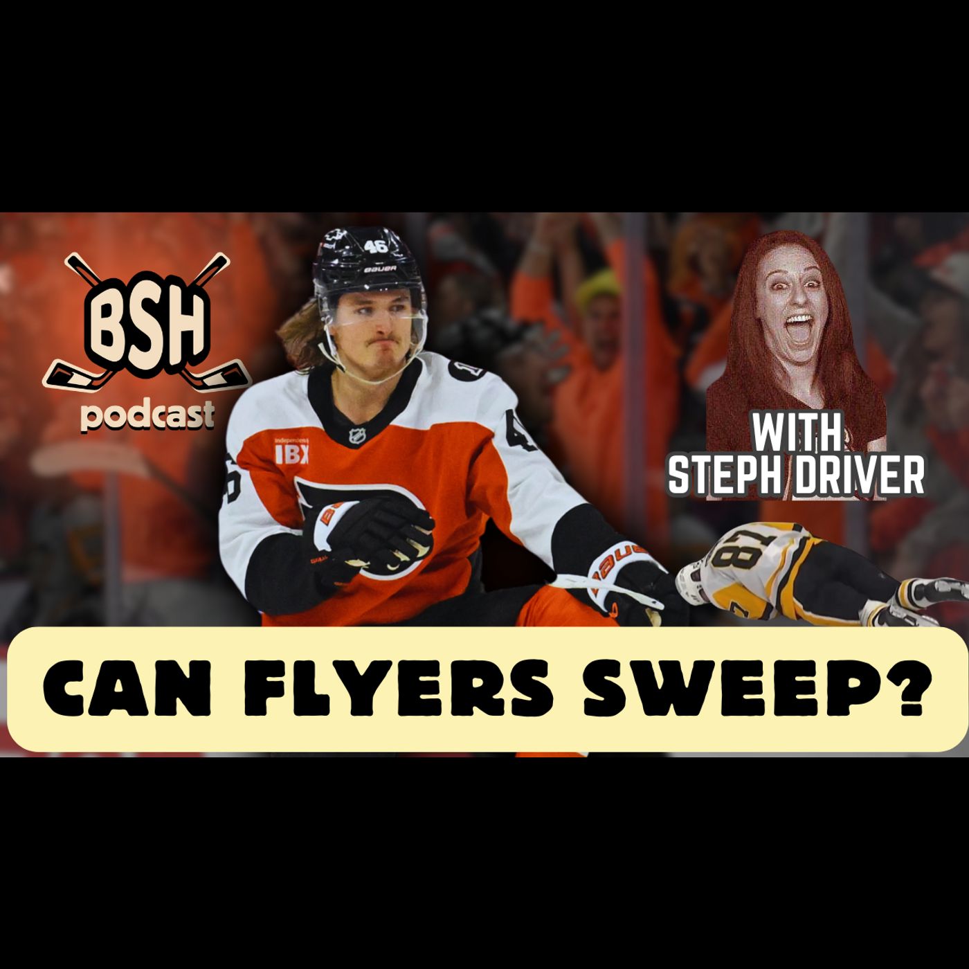 Can Flyers sweep Penguins + Diving into Flyers lore w/Steph Driver (BSH Podcast Ep. 101)