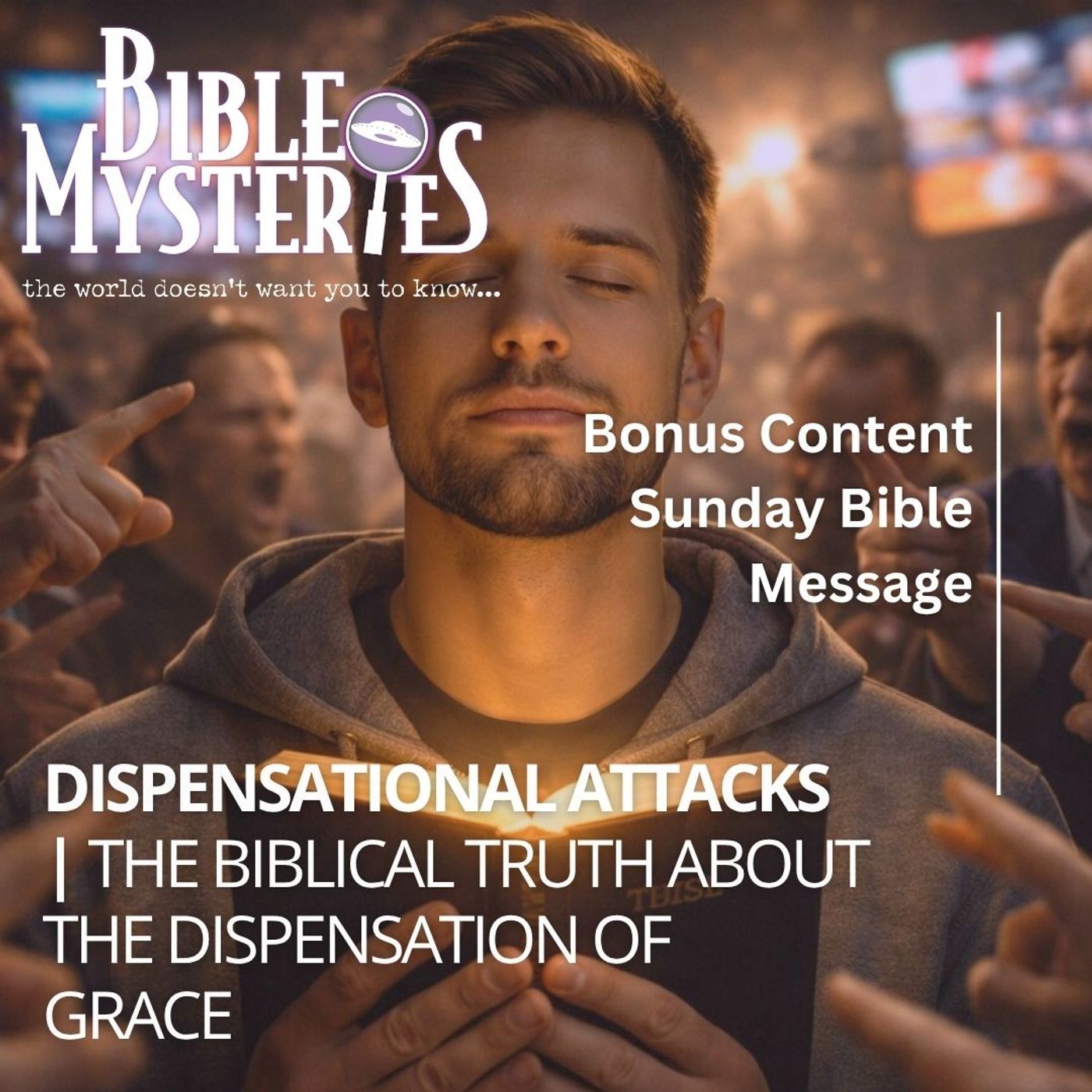 Dispensational Attacks Explained: The Biblical Truth About the Dispensation of Grace