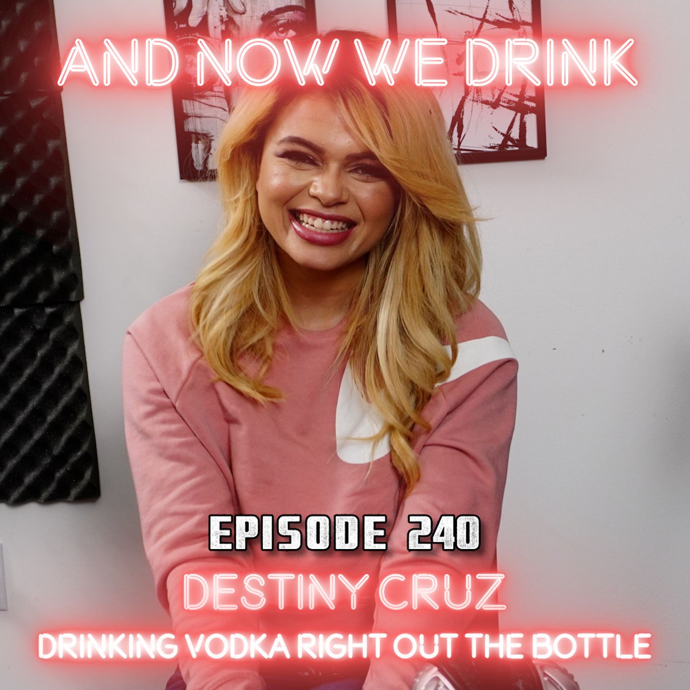 And Now We Drink Episode 240: with Destiny Cruz episode artwork