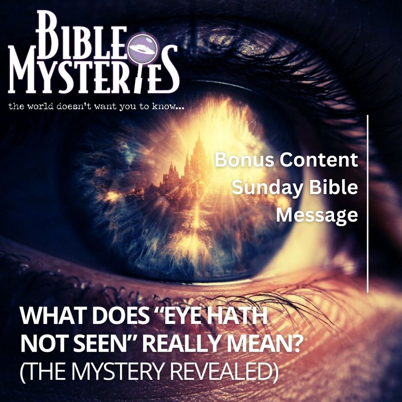 What Does “Eye Hath Not Seen” Really Mean? (The Mystery Revealed)