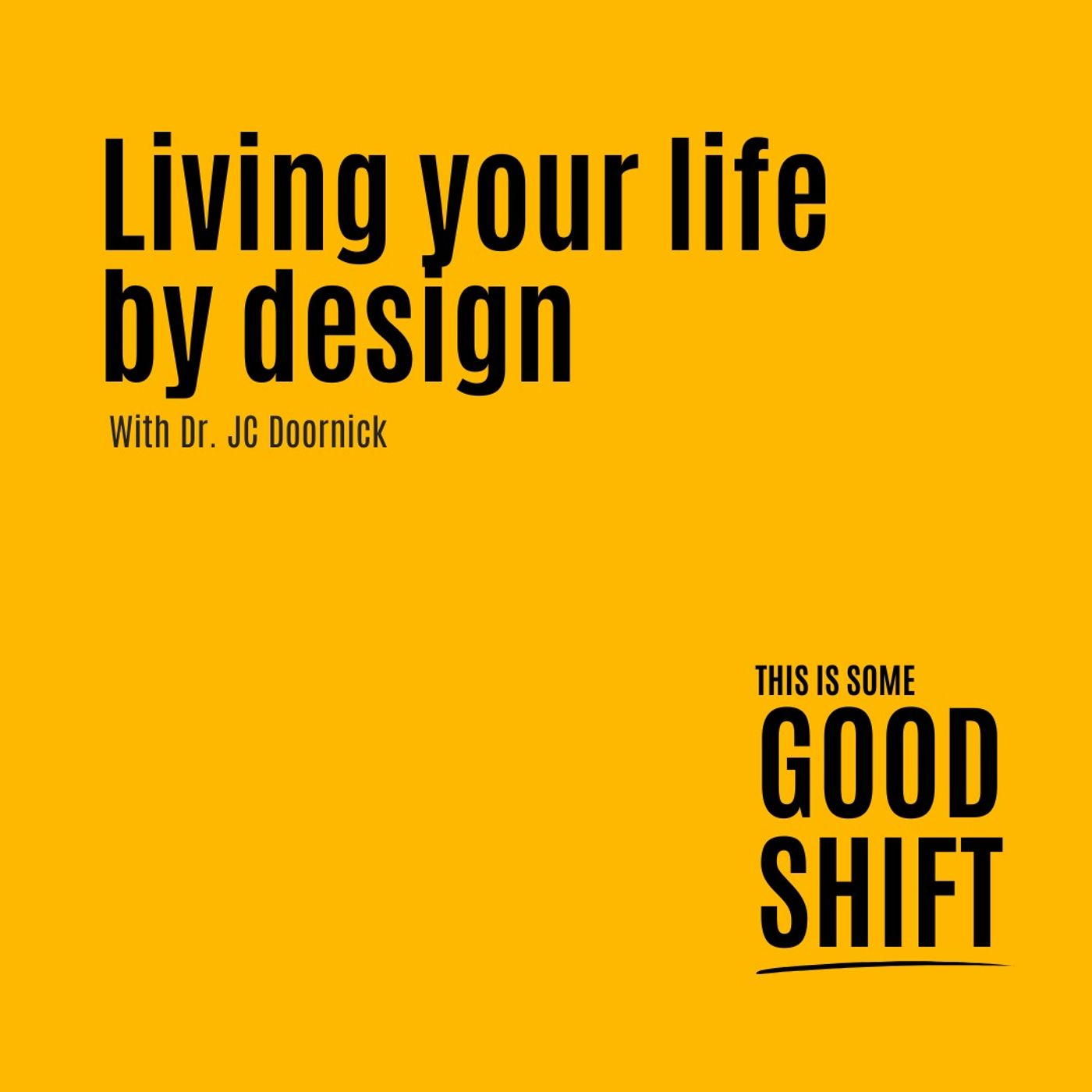 Good Shift - Living Your Life By Design - E200