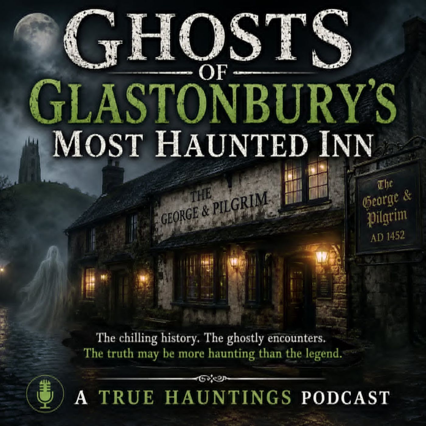 Ghosts of Glastonbury’s Most Haunted Inn – A True Hauntings Podcast