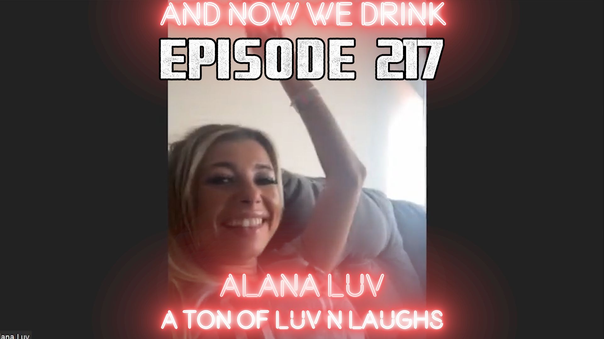 And Now We Drink Episode 217: With Alana Luv episode artwork
