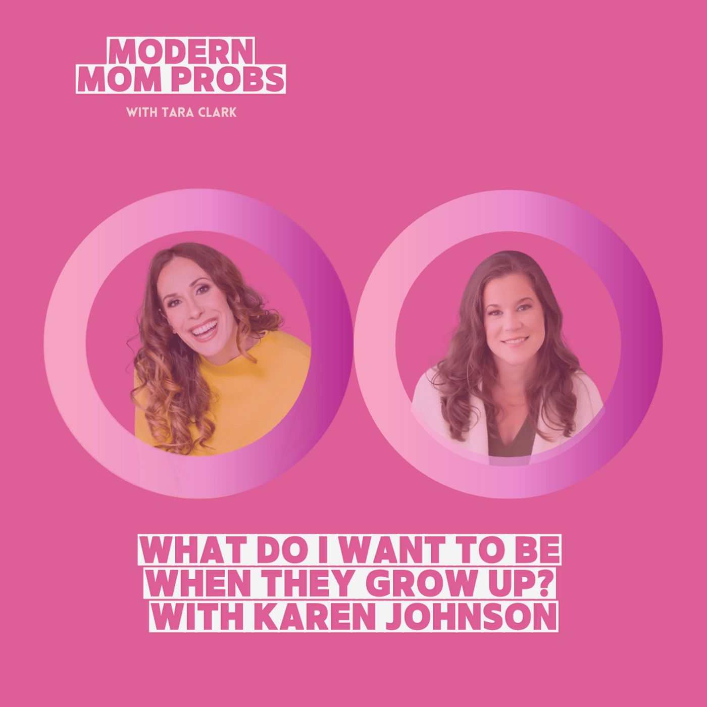 What Do I Want to Be When They Grow Up? with Karen Johnson