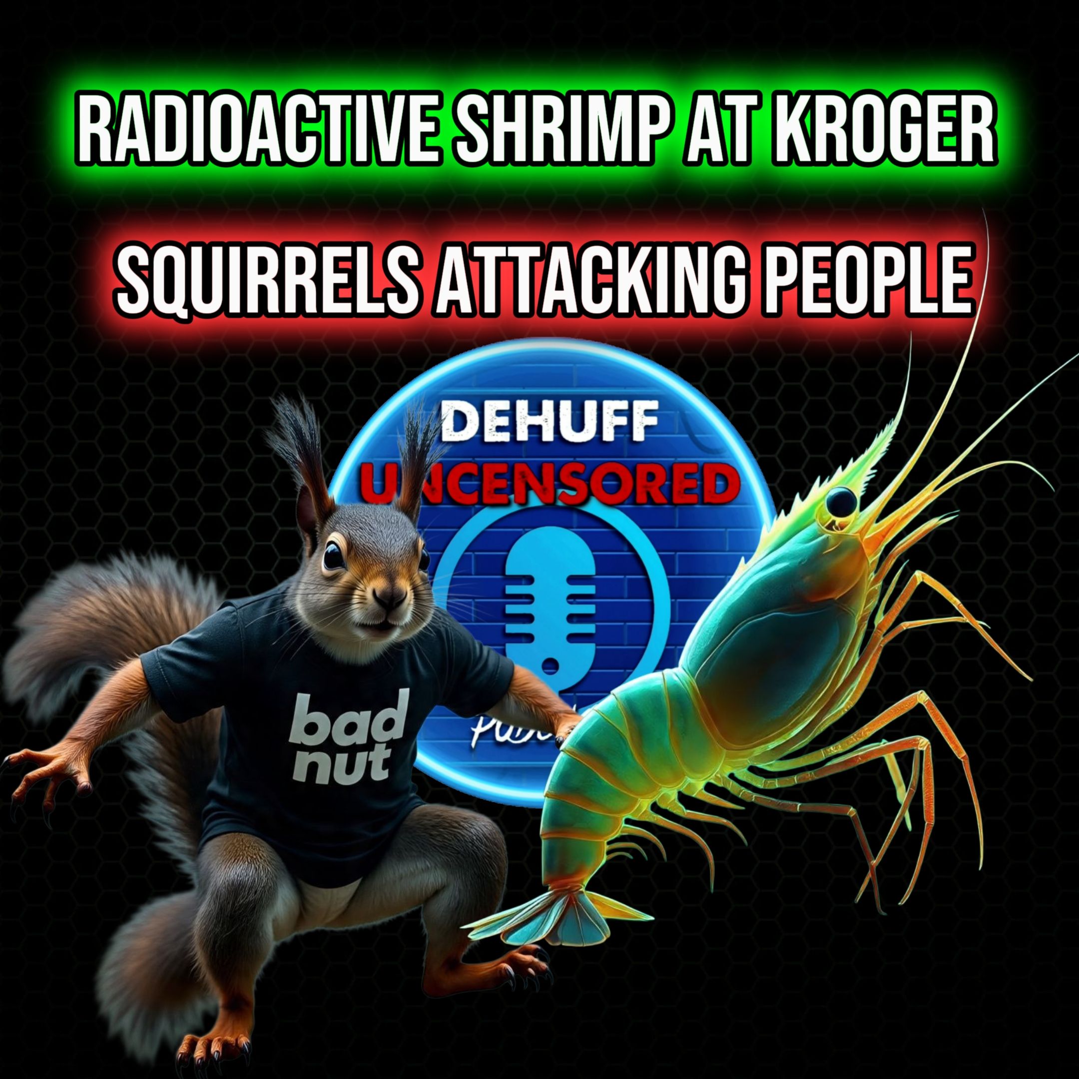 Radioactive shrimp at Kroger | Squirrels attacking people | Awkward rapture