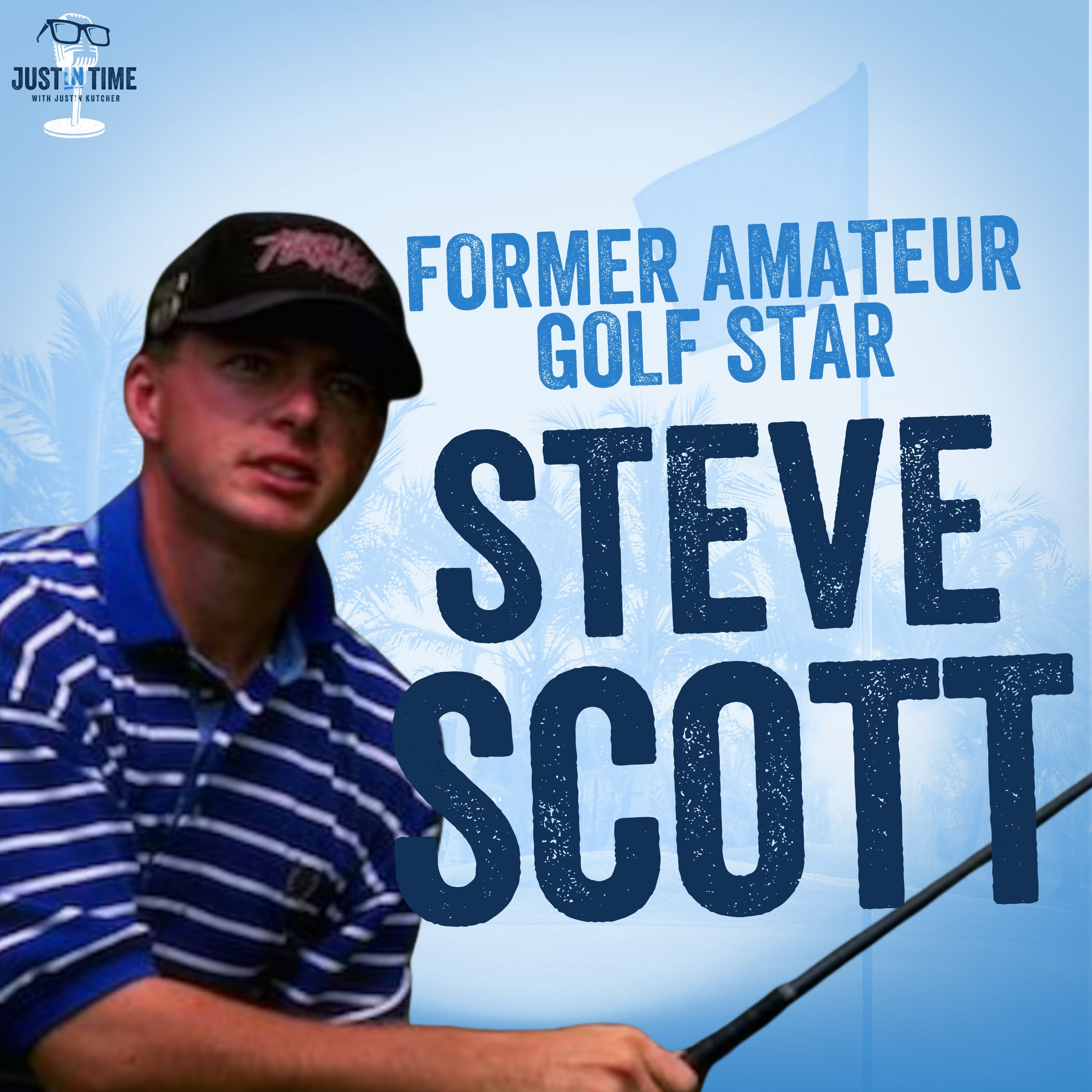 Steve Scott! U.S. Amateur Finalist on Facing Tiger Woods