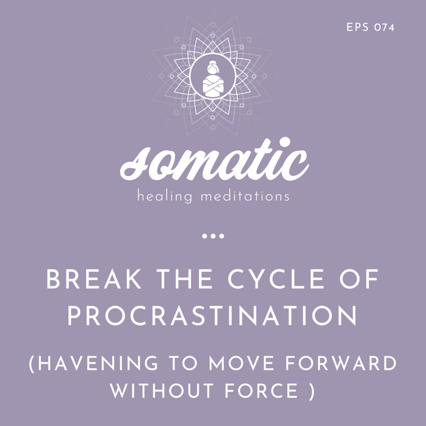 Break the Cycle of Procrastination: Havening To Move Forward Without Force