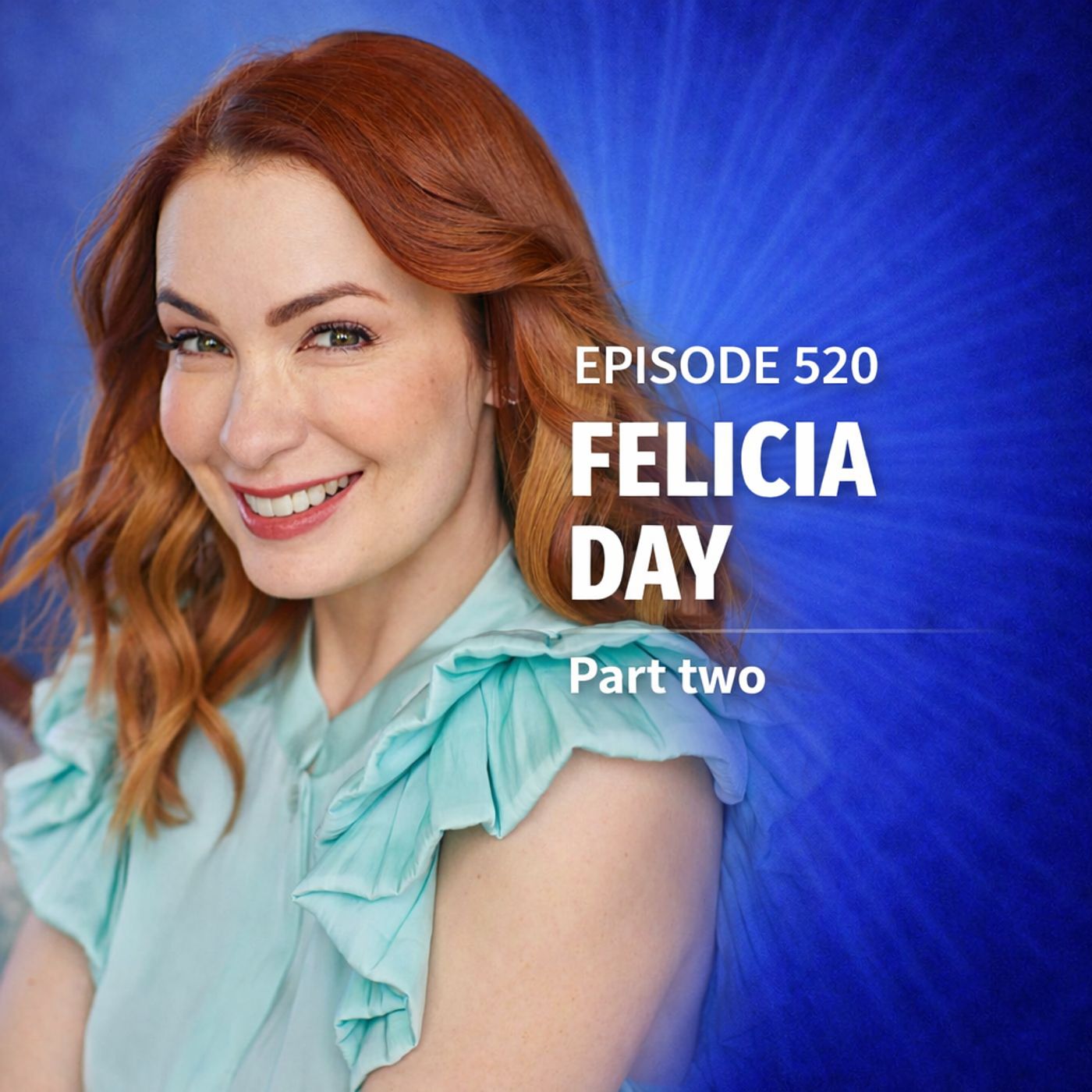 520: Felicia Day! (Pt. 2) 520: Felicia Day! (Pt. 2)