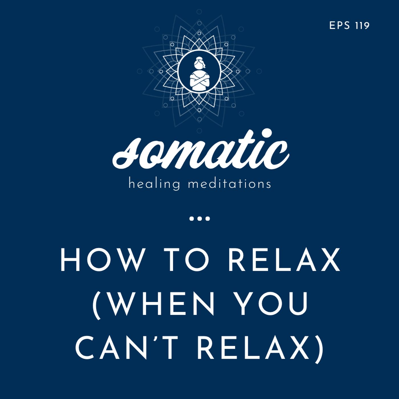 How to Relax When You Can’t Relax | A Somatic Meditation to Settle Your Nervous System