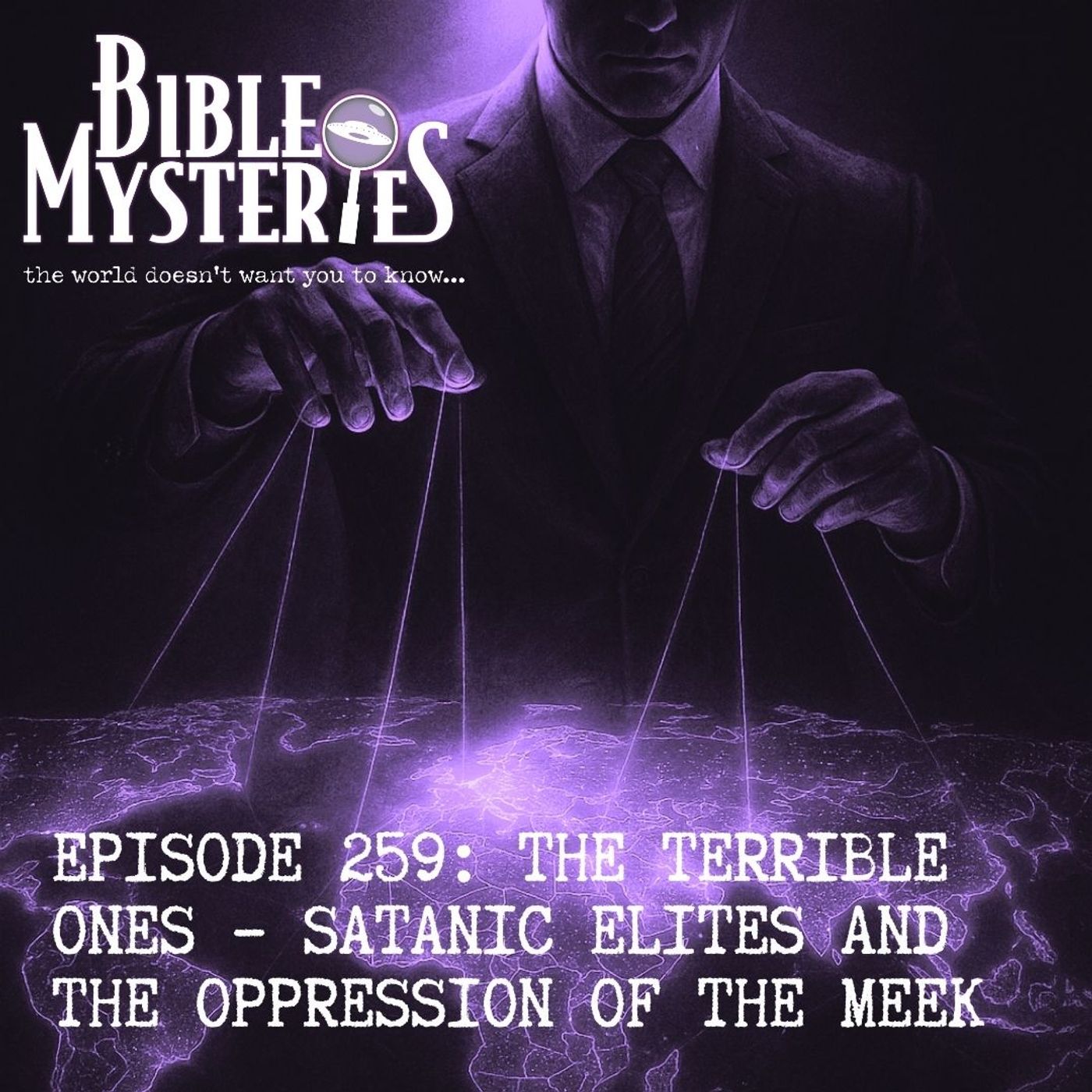 The Terrible Ones – Satanic Elites and the Oppression of the Meek - Episode 259