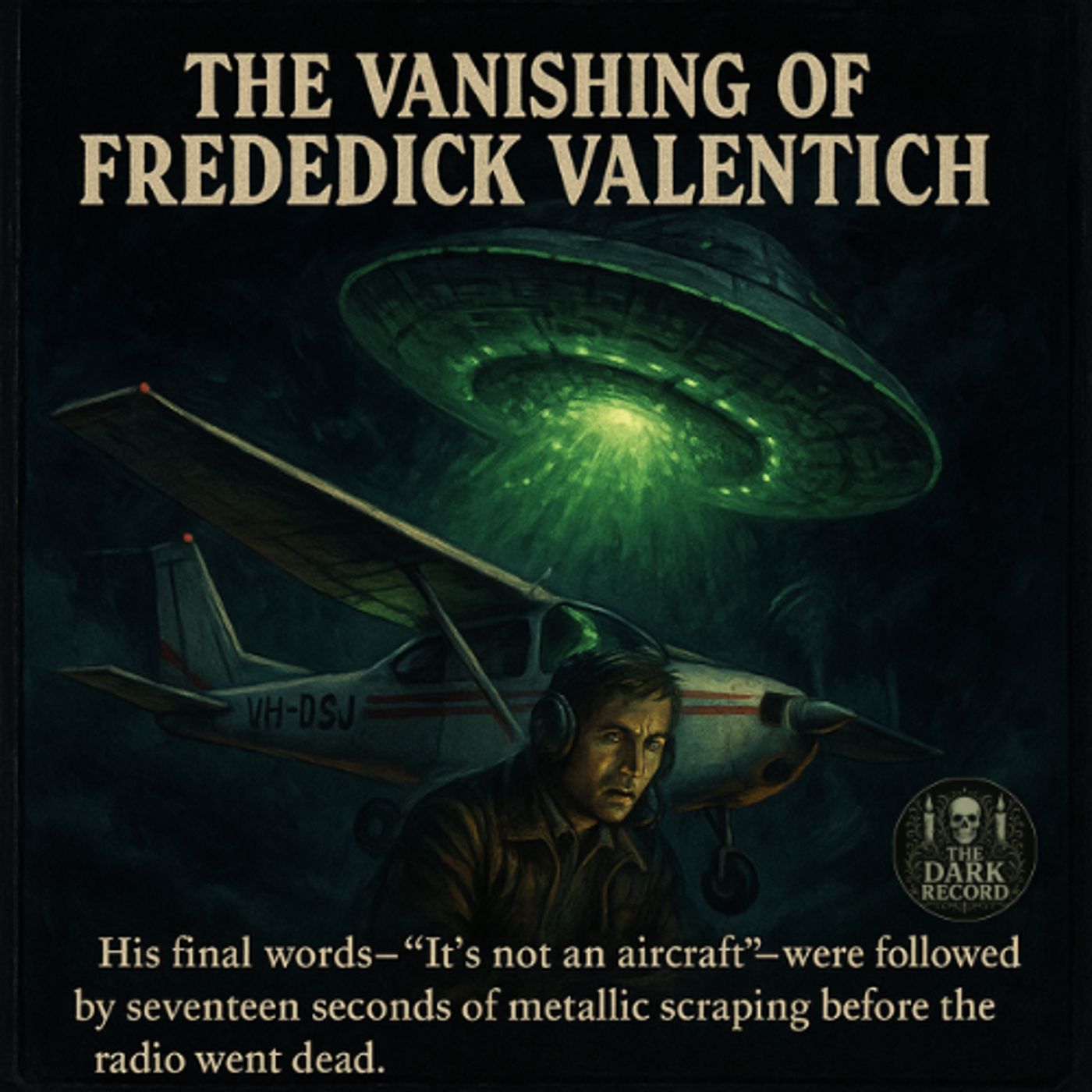 Frederick Valentich Vanishing | The Dark Record | Ep. 40