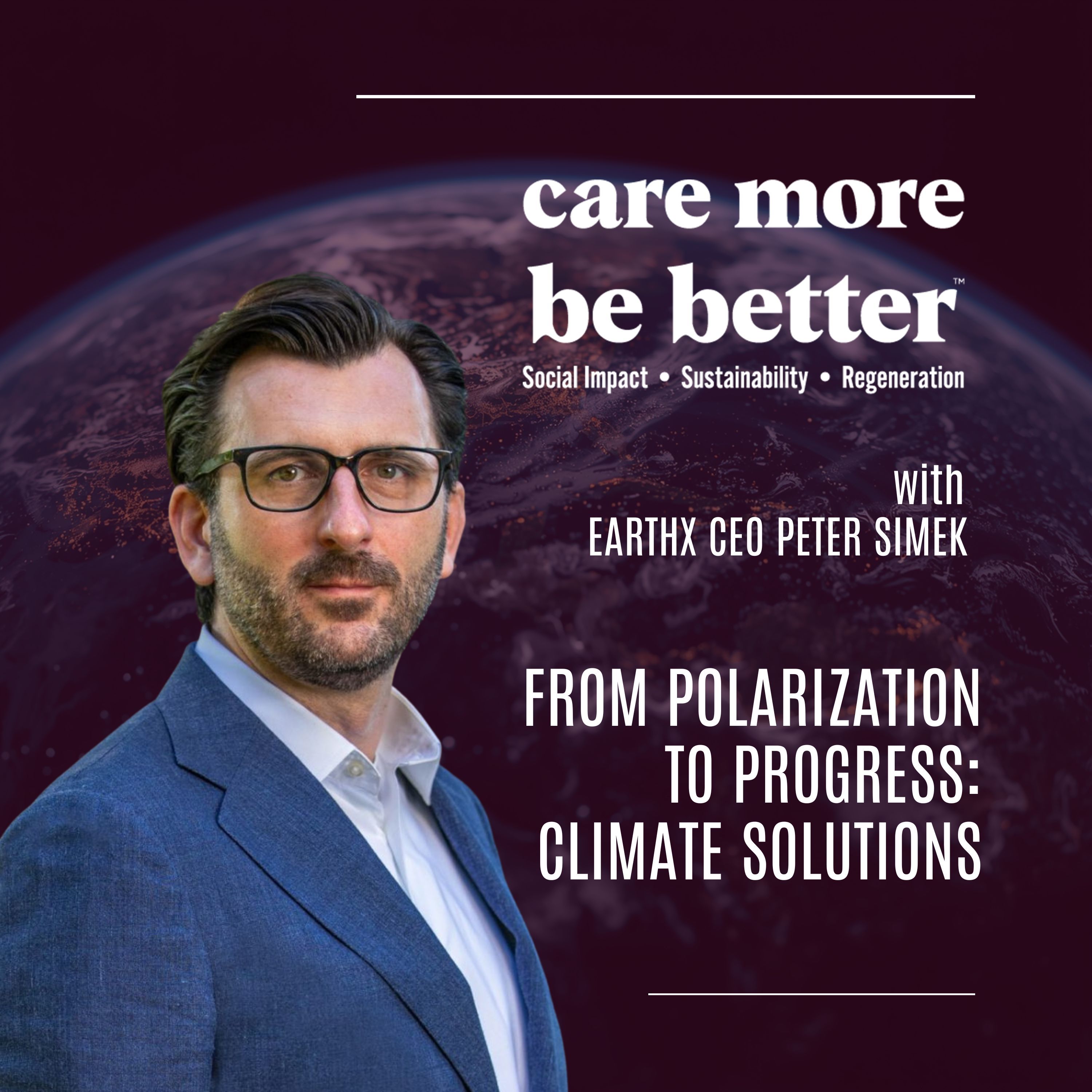 From Polarization To Progress: Climate Solutions With EarthX CEO Peter Simek