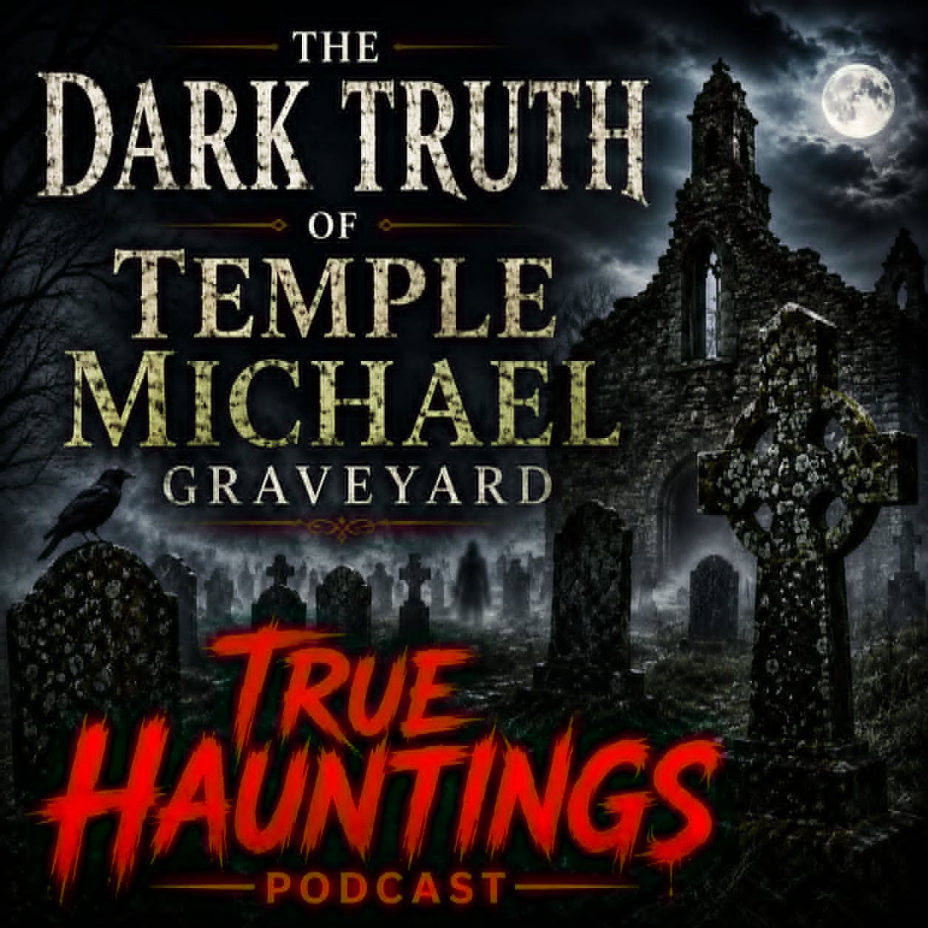 The Dark Truth of Temple Michael Graveyard - A True Hauntings Podcast episode artwork