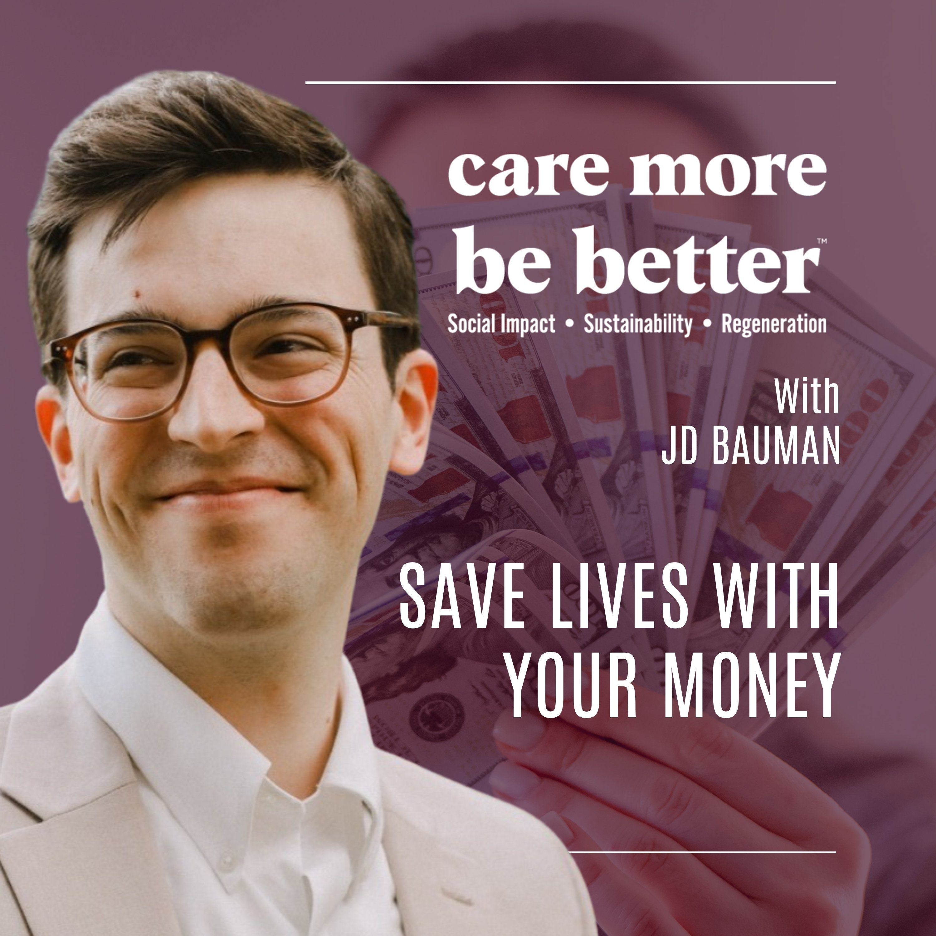 How to Save Lives with Your Dollars: Radical Empathy and Effective Altruism with JD Bauman