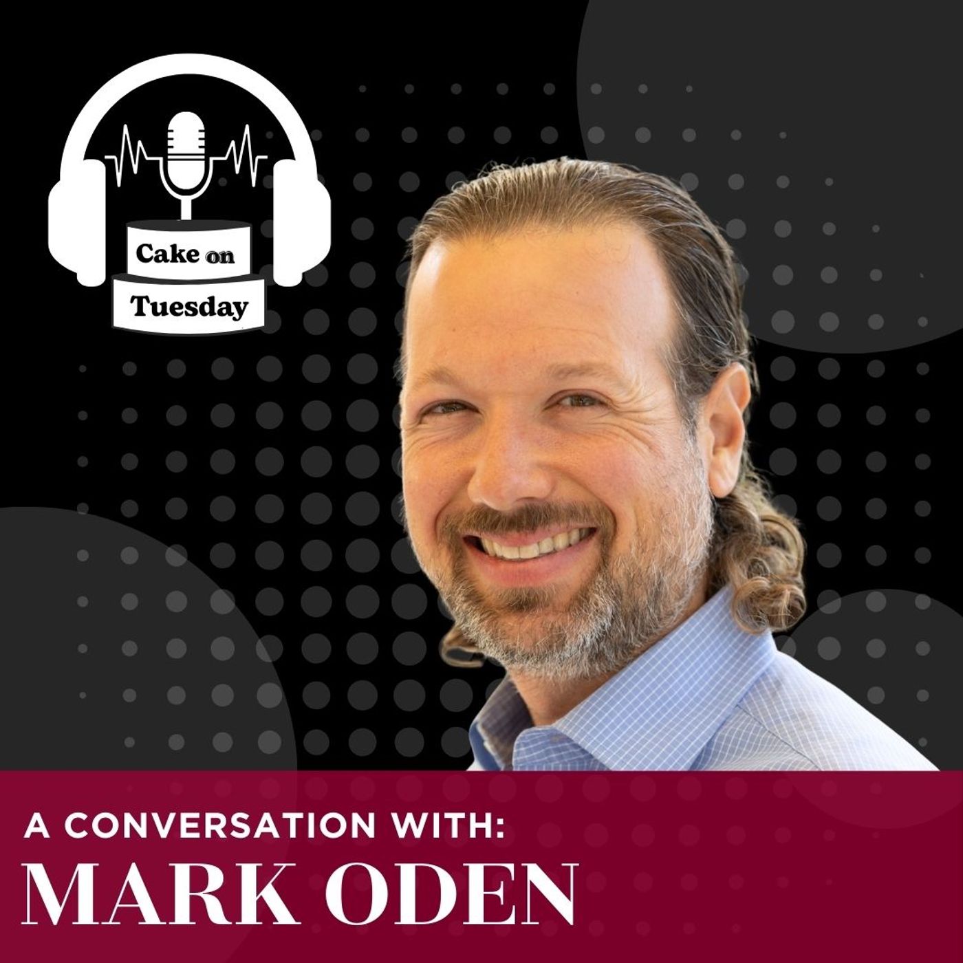 Leadership in Crisis: Mark Oden on the Key to Success and a Graceful Exit episode artwork