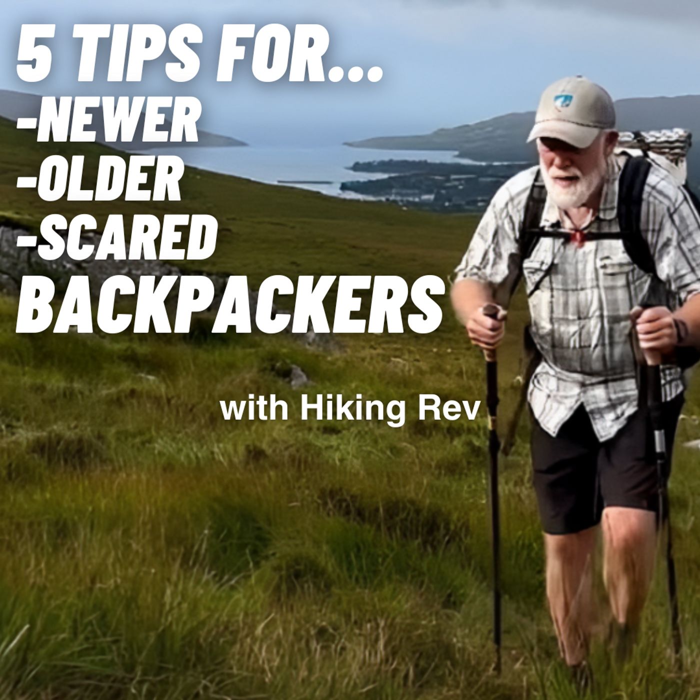 HIKING REV: 5 Tips for Newer, Weaker, Older, Scared Hikers and Backpackers